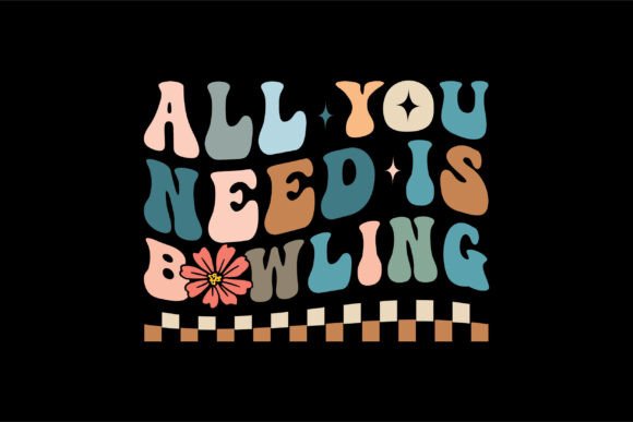 All You Need is Bowling Graphics for T-Shirt Designs