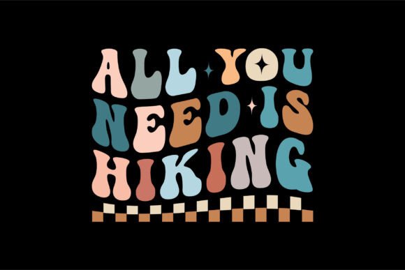 All You Need is Hiking SVG PNG for Graphics and T-Shirt Designs