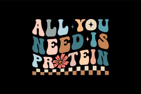 All You Need is Protein Graphics for T-Shirt Designs