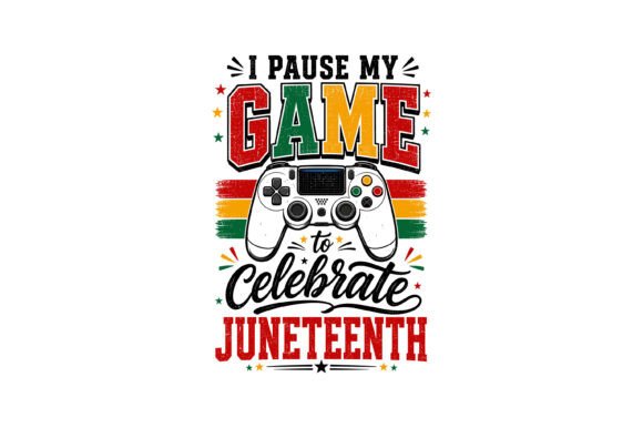 Pause My Game Juneteenth SVG: Graphics for T-Shirt Designs