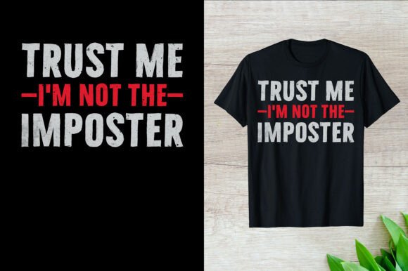 Trust Me I Am Not the Imposter Graphics & T-Shirt Designs